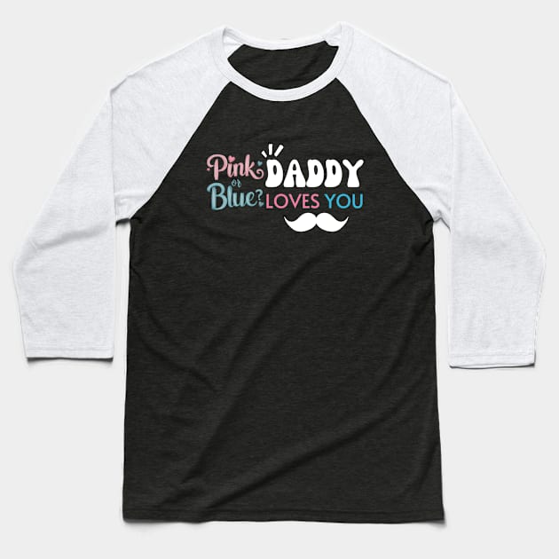 Cute Pink Or Blue Daddy Loves You Baby Gender Reveal Baby Shower Father's Day Baseball T-Shirt by Motistry